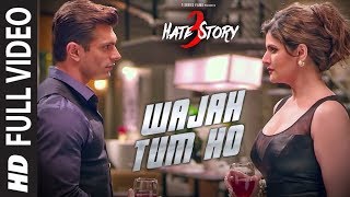 WAJAH TUM HO Full Video Song  HATE STORY 3 Songs  Zareen Khan Karan Singh Grover  TSeries [upl. by Thebazile]