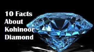 10 UNKNOWN STORIES ABOUT KOHINOOR DIAMOND MUST SEE LAST ONE [upl. by Mathia]