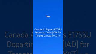 Canada Air Express E175SU Departing Dulles IAD for Toronto Canada YYZ 🛫 SUBSCRIBE for more [upl. by Allenrac77]