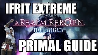 Final Fantasy XIV A Realm Reborn  Primal Battle IFRIT EXTREME Guide [upl. by Neala]