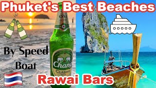 Phukets Best Beaches by Speed Boat amp Chilling in Rawai Bars [upl. by Enisaj]