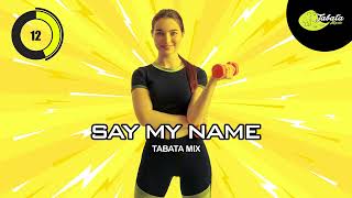 Tabata Music  Say My Name Tabata Mix w Tabata Timer [upl. by Drucill]