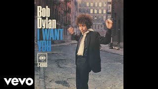 Bob Dylan  I Want You Official Audio [upl. by Lebisor725]