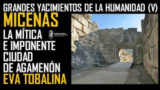 Grandes Yacimientos V MICENAS la mítica e imponente ciudad de Agamenón Eva Tobalina [upl. by Reede720]