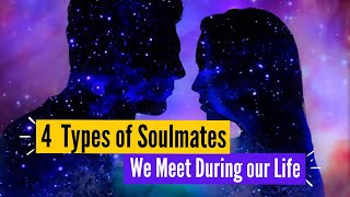 4 Different Types of Soulmates We Meet During Our Life [upl. by Bryna]