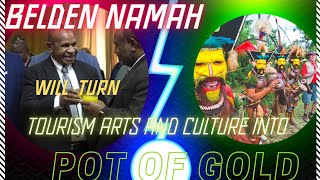 Minister Belden Namah will turn Tourism ARTS and Culture into POT of Gold [upl. by Nayarb]