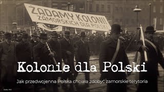 Kolonie dla Polski Jak przedwojenna Polska chciała zdobyć zamorskie terytoria [upl. by Andeee]