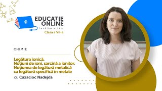 Chimie Clasa a VIIa Legătura ionică Noțiuni de ioni sarcină a ionilor Noțiunea de legătură [upl. by Goar]