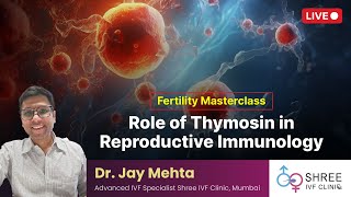 Fertility Masterclass 67 Role of Thymosin in Reproductive Immunology  Dr Jay Mehta [upl. by Sucramat]