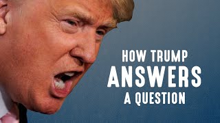 How Donald Trump Answers A Question [upl. by Kennard]