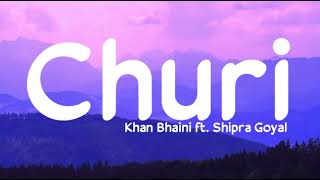 Churi lyrics  Khan Bhaini ft Shipra Goyal  Street gang music  LS04  LyricsStore 04 [upl. by Tterag494]