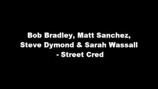 Bob Bradley Matt Sanchez Steve Dymond amp Sarah Wassall  Street Cred [upl. by Jenette]