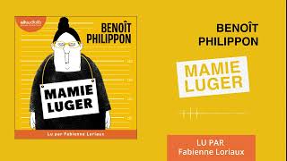 « Mamie Luger » de Benoît Philippon lu par Fabienne Loriaux l Livre audio [upl. by Akcired679]