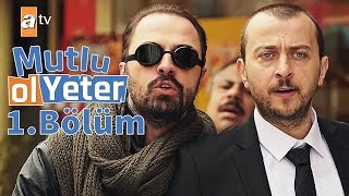 Mutlu Ol Yeter 1Bölüm [upl. by Nooj]