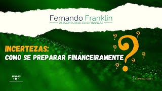 Incertezas Como se preparar financeiramente  EP19T3 [upl. by Sower468]