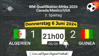 WMQualifikation 2026  Algerien 1  2 Guinea live auf Sport Digital Fußball – 06062024 um 21 Uhr [upl. by Yecaj]