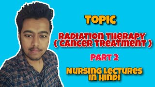 Radiation Therapy for Cancer  Types  Side Effects  Treatment  Nursing Lecture in Hindi MSN 2 [upl. by Rabaj]