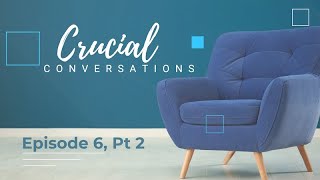 Crucial Conversations  Episode 6 Pt 2  Guest Paul Stetler [upl. by Orabel342]