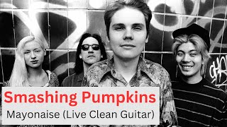 Smashing Pumpkins  Mayonaise Live Clean Guitar Version [upl. by Amahs560]