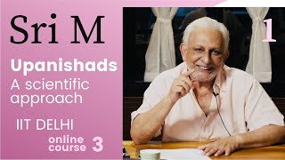 IIT Delhi Online Course 3  Session 1  Upanishads  A Scientific Approach  Sri M  Oct 2021 [upl. by Richella]