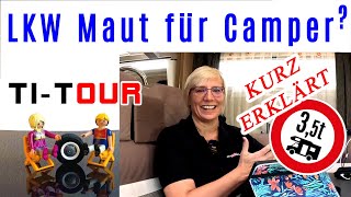 Neu  LKW Maut ab 072024 für Wohnmobile erforderlich   Camper Info [upl. by Ezarras]