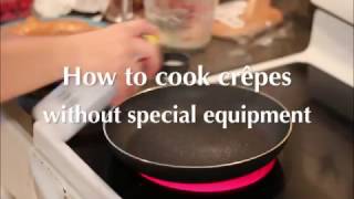 How to cook crêpes without special equipment [upl. by Airoled520]