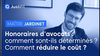 Honoraires davocats  comment sontils déterminés  Comment réduire le coût   Maître JARDINET [upl. by Durst]