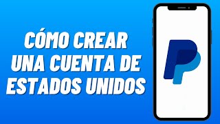 Cómo CREAR una CUENTA de PAYPAL de ESTADOS UNIDOS 2024 Guía Completa [upl. by Northey]