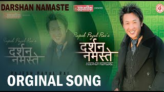 Rajesh Payal Rai  Darshan Namaste  Rajendra Thapa  Mahesh Khadka  Darshan Namaste Original Song [upl. by Oni]