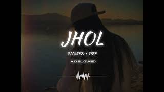 JHOL  SLOWED VIBE  AD SLOWED [upl. by Gnus208]