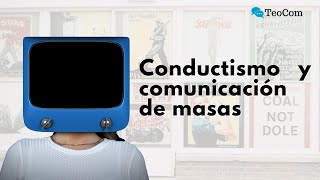 Conductismo y TEORÍAS DE LA COMUNICACIÓN [upl. by Saddler]