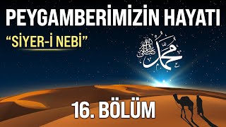 Peygamber Efendimizin Hayatı 16 Bölüm  Siyeri Nebi  Aşkı Neva [upl. by Nalad]