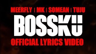 MeerFly  quotBossKuquot Ft Tuju SoMean MK I KClique OFFICIAL LYRICS VIDEO [upl. by Ttenrag]