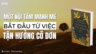 Một nội tâm mạnh mẽ bắt đầu từ việc tận hưởng cô đơn  Sách Trăm Năm Cô Đơn [upl. by Zenda694]