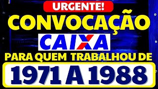 SAIU CONVOCAÇÃO PRA PAGAR GRANA PRA QUEM TRABALHOU DE 1971 A 1988  COMUNICADO OFICIAL CAIXA 2023 [upl. by Ortrud570]