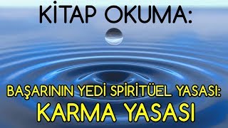 KİTAP OKUMA 3 Başarının 7 Spiritüel Yasası  KARMA YASASI [upl. by Pacien]