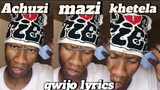 Gwijo songs Achuzi mazikhetela lyrics gwijosongs [upl. by Melodee]