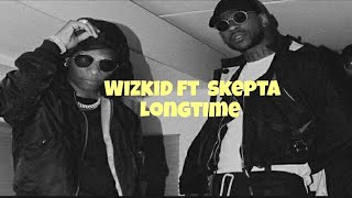 Wizkid feat Skepta  Longtime Lyrics Video [upl. by Teresita]