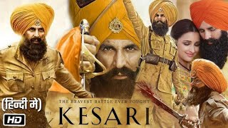 KESARI  FULL MOVIE HD 4K  AKSHAY KUMAR  kesari viralvideo [upl. by Ariadne]