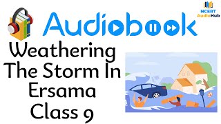 Weathering The Storm In Ersama  Chapter 6  Class 9  English  Moments  NCERT  Audiobook [upl. by Oah]