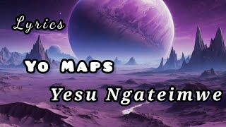 Yo Maps  yesu Ngateimwe Lyrics [upl. by Alam]