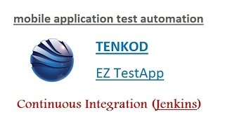 Mobile Applications Test Automation  TENKOD EZ TestApp  Continuous Integration Jenkins [upl. by Renita]