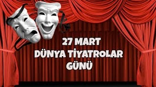 Dünya Tiyatrolar Günü  27 Mart [upl. by Bradley]