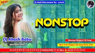 Nonstop dj bhojpuri song 2024  Hard Bass Vibration Mix  Nonstop 2024  DJ Akash Babu Jaunpur no1 [upl. by Eicyal]