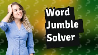 What is word jumble solver [upl. by Inal]