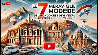 Le 7 Meraviglie Moderne del Mondo che Devi Vedere Viaggio nelle Icone Globali [upl. by Armillda]