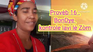 BONDYE KONTROLE LA VI LÈ ZÒM SOU TOUT TÈ A SELON PROVÈB 16 V 1 C [upl. by Vivica]