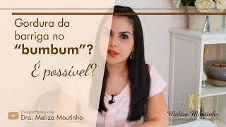 A gordura da barriga serve de preenchimento no bumbum Dra Meliza Explica [upl. by Ursuline]