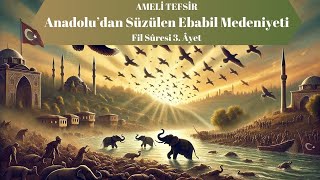 AMELİ TEFSİR  Anadoludan Süzülen Ebabil Medeniyeti Fîl Sûresi 3 Âyet [upl. by Mikihisa285]