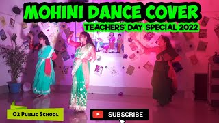 Teachers Day Celebration 2022 Mohini Dance Cover at O2 Public School [upl. by Aerdnaed]